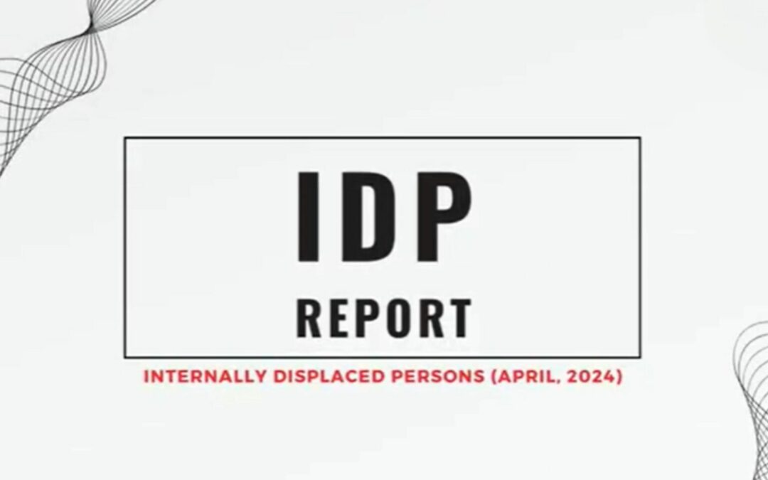 Report Video on Internally Displaced Persons (IDP) due to Military’s violations in April, 2024