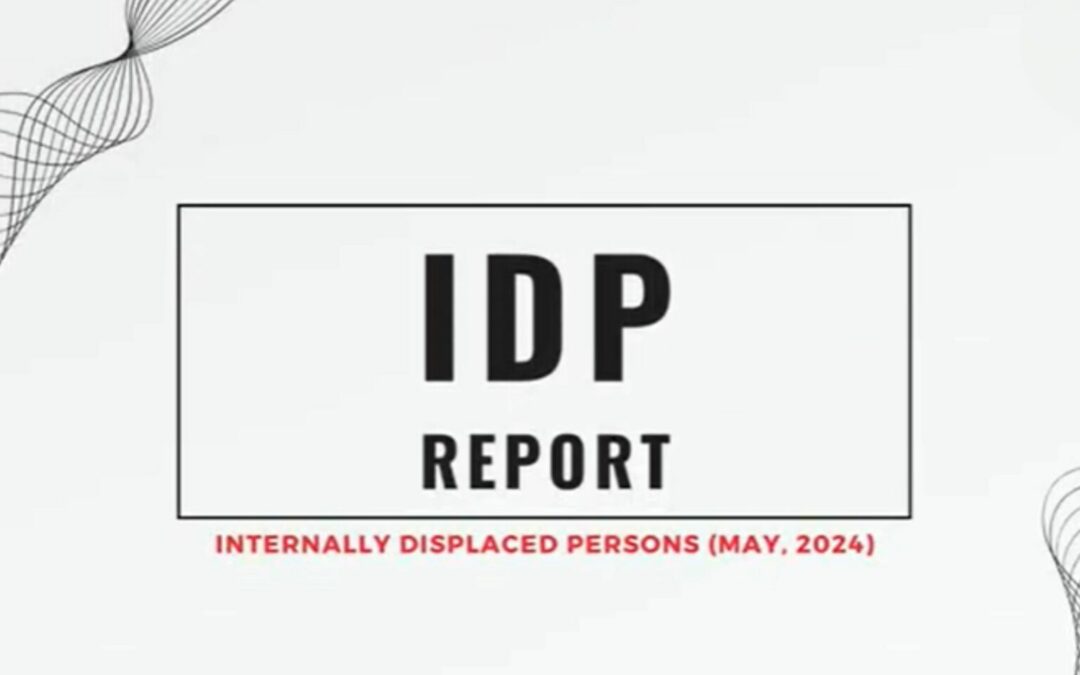 Report Video on Internally Displaced Persons (IDP) due to Military’s violations in May, 2024